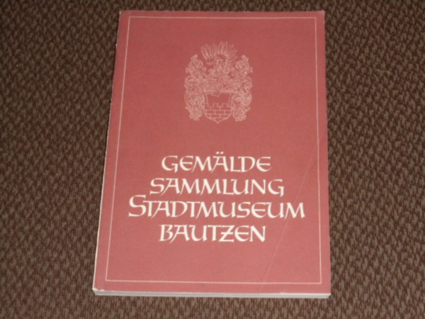 Katalog der Gemaldesammlung des Stadtmuseums (Bautzen)