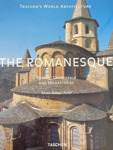 Xavier Barral i Altet - The Romanesque owns, cathedrals and monasteries