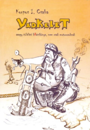 Vadkelet, avagy tllsi kRziknyv, nem csak motorosoknak