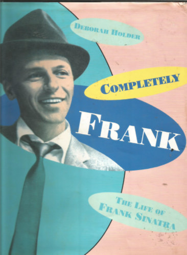 Completely Frank: The Life of Frank Sinatra