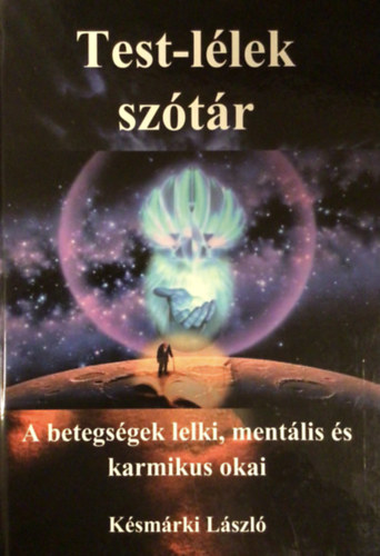 Test-llek sztr - A betegsgek lelki, mentlis s karmikus okai