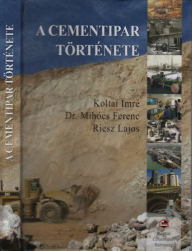 Mihcs Ferenc Dr., Riesz Lajos Koltai Imre - A cementipar trtnete