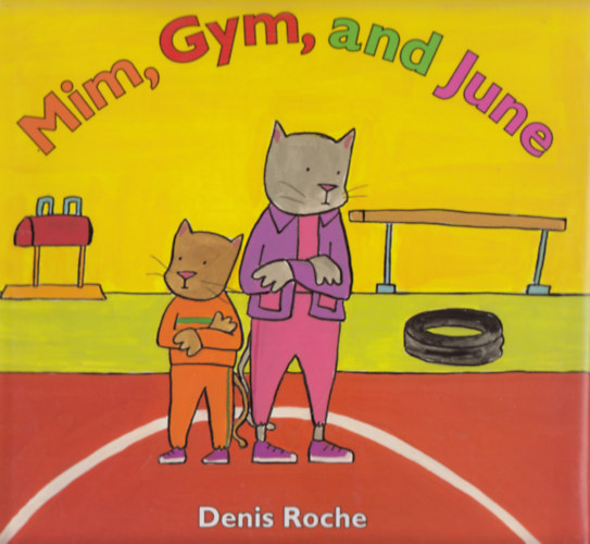 Denis Roche - Mim, Gym and June
