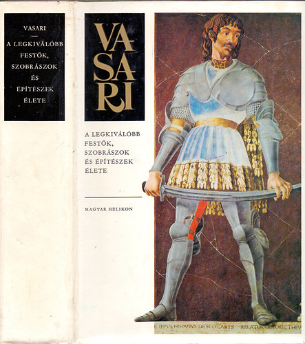 Giorgio Vasari - A legkivlbb festk, szobrszok s ptszek lete