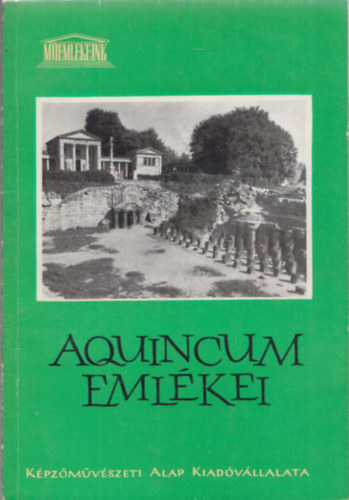 Kaba Melinda - Aquincum emlékei (műemlékeink)