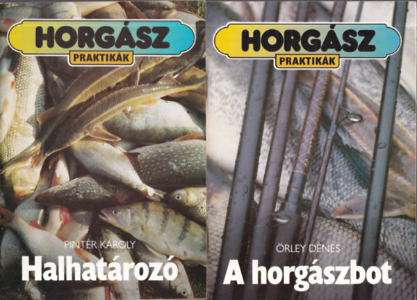 Pintr Kroly, rley Dnes - 2 db. Horgszpraktikk (Halhatroz + A horgszbot)