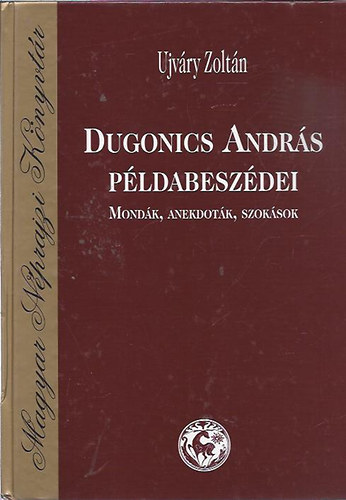 Dugonics Andrs pldabeszdei (Mondk, anekdotk, szoksok)