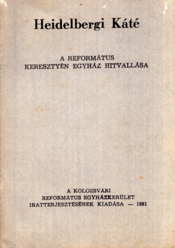 Dr. Tavaszy Sndor  (szerk.) - Heidelbergi Kt - A reformtus keresztyn egyhz hitvallsa