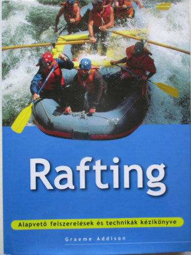Rafting - Alapvet felszerelsek s technikk kziknyve