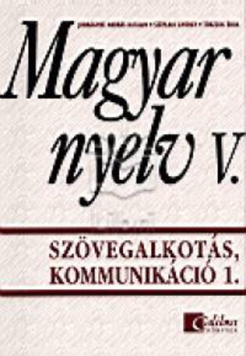 Magyar nyelv V. - Szvegalkots, kommunikci 1.