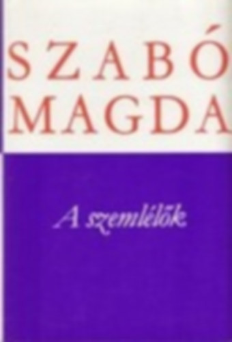 2db. Szab� Magda k�tet: A szeml�l�k  + Az �z