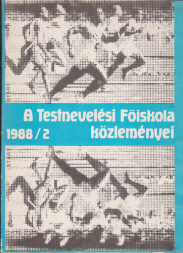 Szab Lajos  ( szerk.), Dr. Ndori Lszl (szerk), Csider Tibor, Dr. Mszros Jnos (szerk.), Karcsony Istvn, Porubszky Lszl Istvnfi Csaba (szerk.) - A Testnevelsi Fiskola kzlemnyei 1988/1.