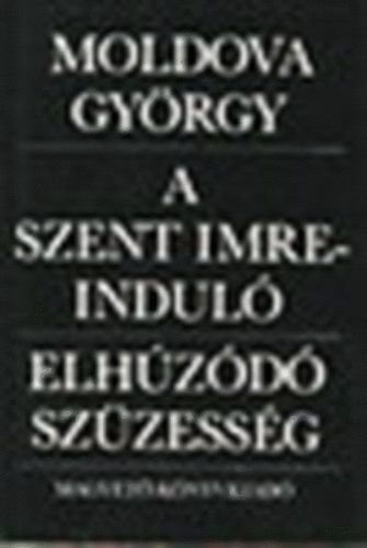 Moldova Gyrgy - A Szent Imre-indul - Elhzd szzessg