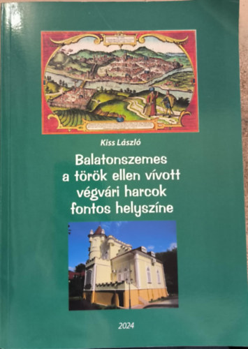 Kiss Lszl - Balatonszemes a trk ellen vvott vgvri harcok fontos helyszne