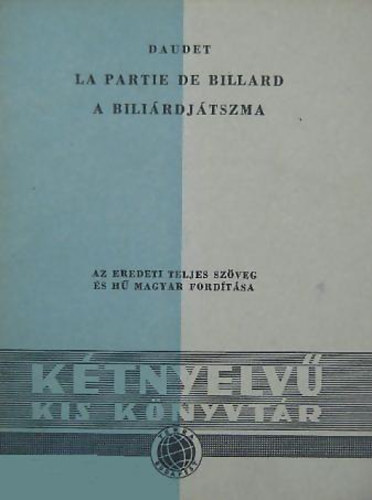 Alphonse Daudet - La partie de billard - Le bac /A bilirdjtszma - A komp