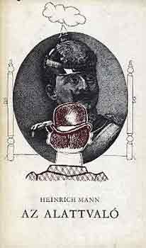 Heinrich Mann - Az alattval�
