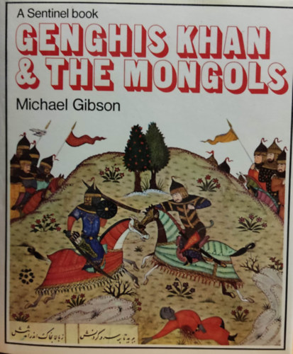 Genghis Khan & the Mongols - A Sentinel Book