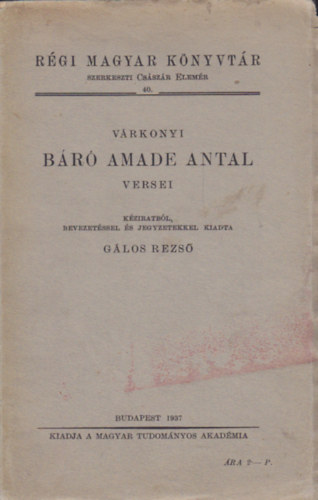 Glos Rezs  (szerk.) - Vrkonyi Br Amade Antal versei (Rgi Magyar Knyvtr 40.)