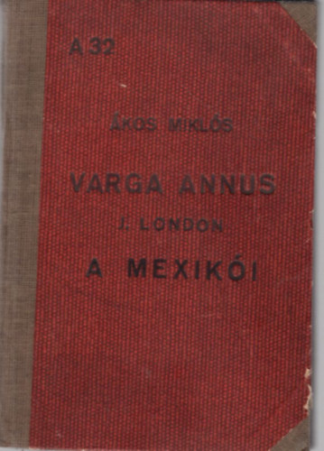 Jack London kos Mikls - Varga Annus, A mexiki ( 2 m egybektve )