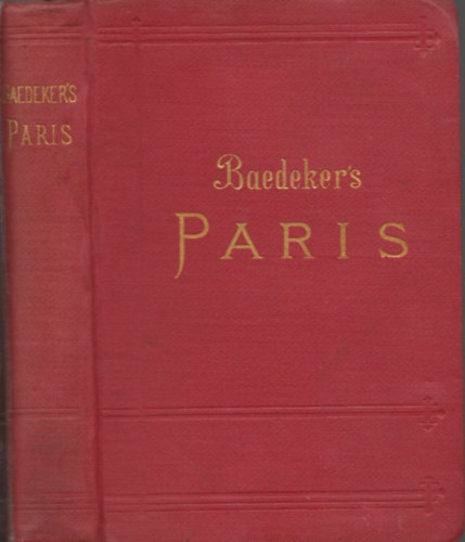 Karl Baedeker - Paris (Nebst einigen routen durch das Nrdliche Frankreich)- Handbuch fr reisende (Baedeker)