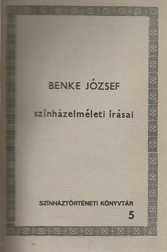 Kernyi Ferenc (szerk.) - Benke Jzsef sznhzelmleti rsai (Sznhztrtneti knyvtr 5.)
