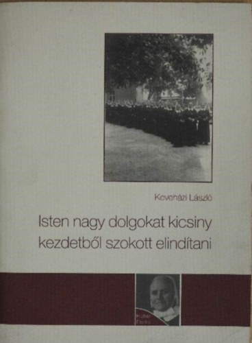 Isten nagy dolgokat kicsiny kezdetbl szokott elindtani