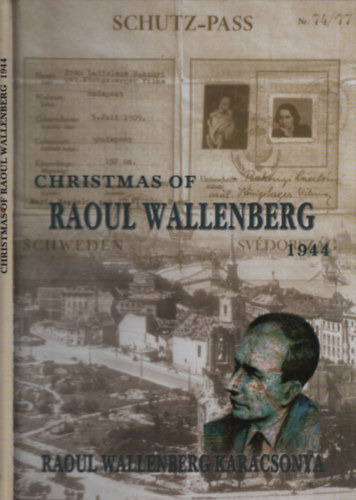 Christmas of Raoul Wallenberg 1944 - Raoul Wallenberg karcsonya (magyar-angol-svd)