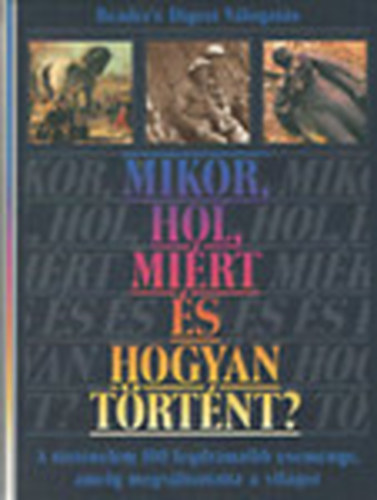 Mikor, hol, mirt s hogyan trtnt? (Reader's Digest Vlogats)