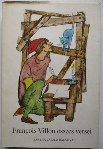 Francois Villon �sszes versei (Bartha L�szl� rajzaival)