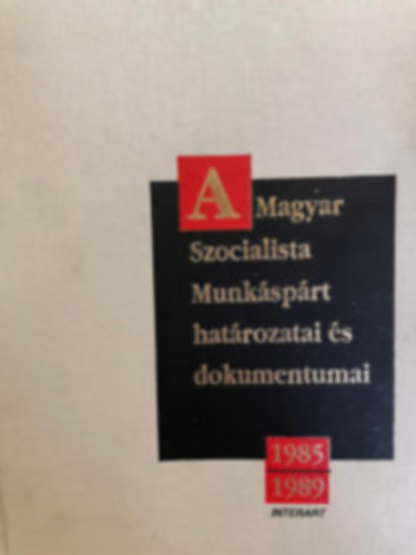 Vass Henrik - A magyar szocialista munksprt hatrozatai s dokumentumai 1985-89