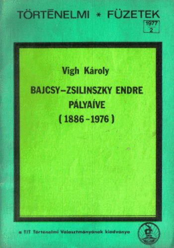 Vigh K�roly - Bajcsy-Zsilinszky Endre p�lya�ve (1886-1976)