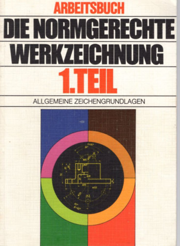 Die Normgerechte Werkzeichnung 1. Teil
