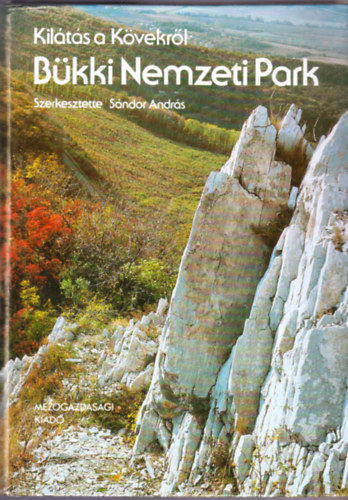 Sndor Andrs  (szerk.) - Bkki Nemzeti Park - Kilts a Kvekrl