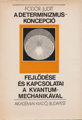 A determinizmus-koncepci fejldse s kapcsolatai a kvantummechanikval