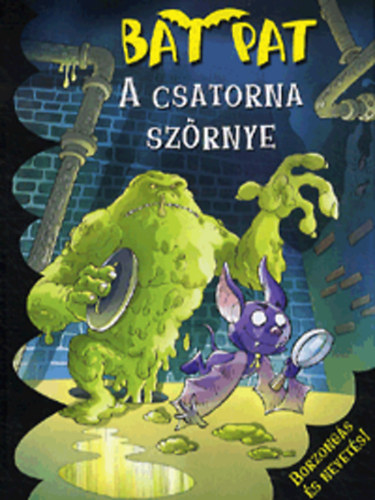 A csatorna szrnye - Bat Pat