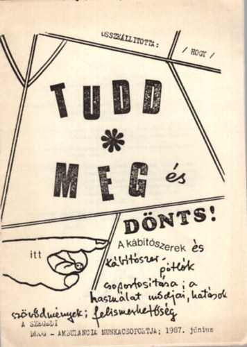 Tudd meg �s d�nts ! A k�b�t�szerek �s k�b�t�szer-p�tl�k csoportos�t�sai a haszn�lat m�djai, hat�sok sz�vd�m�nyek, felismerhet�s�g