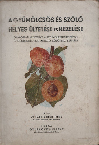 A gy�m�lcs�s �s sz�l� helyes �ltet�se �s kezel�se