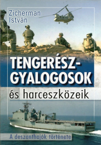 Zicherman Istvn - Tengerszgyalogosok s harceszkzeik (A deszanthajk trtnete)