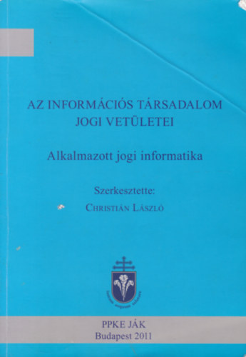 Az informcis trsadalom jogi vetletei - Alkalmazott jogi informatika