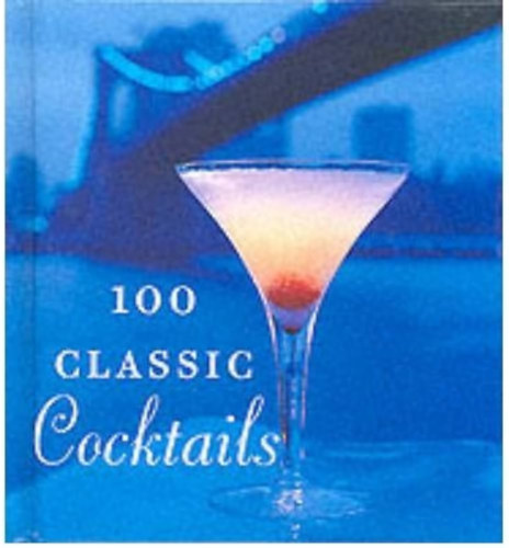 100 Classic Cocktails