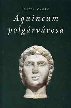 Zsidi Paula - Aquincum polgrvrosa az Antoninusok s Severusok korban