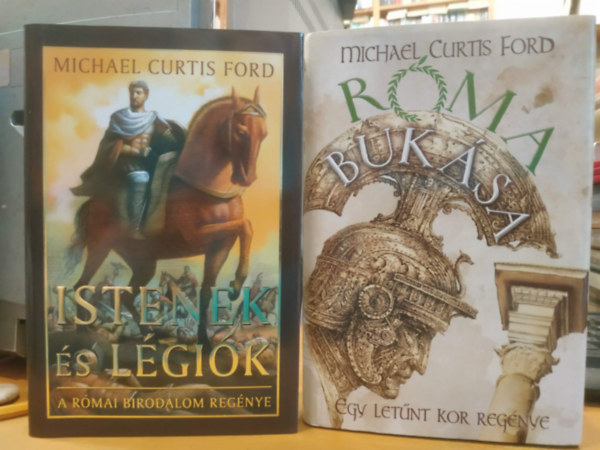 Michael Curtis Ford - 2 db Michael Curtis Ford: Istenek �s l�gi�k (A r�mai birodalom reg�nye) + R�ma buk�sa (Egy let�nt kor reg�nye)