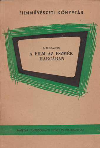 J. H. Lawson - A film az eszm�k harc�ban (Filmm�v�szeti k�nyvt�r 16)