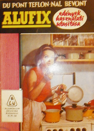 Du Pont Teflon-nal bevont ALUFIX edények használati utasítása