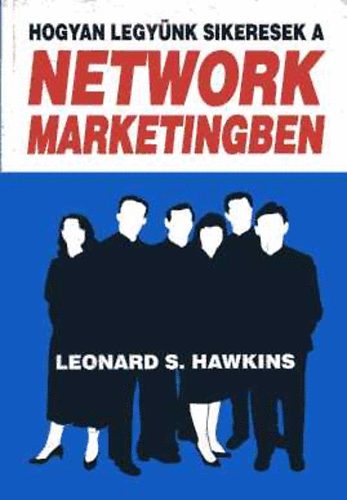 Hogyan legynk sikeresek a Network Marketingben?