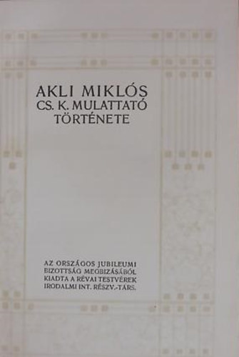 Mikszth Klmn - Akli Mikls Cs. K. mulattat trtnete (Mikszth Klmn munki 6.)