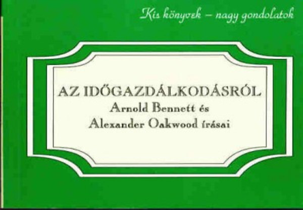 Arnold Bennett; Alexanderoakwood - Az idgazdlkodsrl