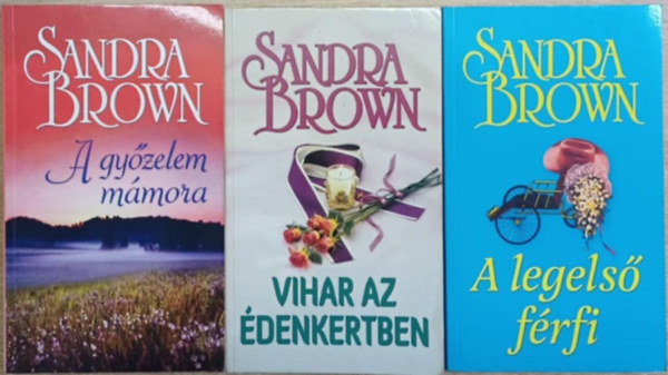 3 db Sandra Brown k�tet: A gy�zelem m�mora - Vihar az �denkertben - A legels� f�rfi