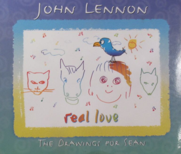 John Lennon - Real Love. The Drawings for Sean