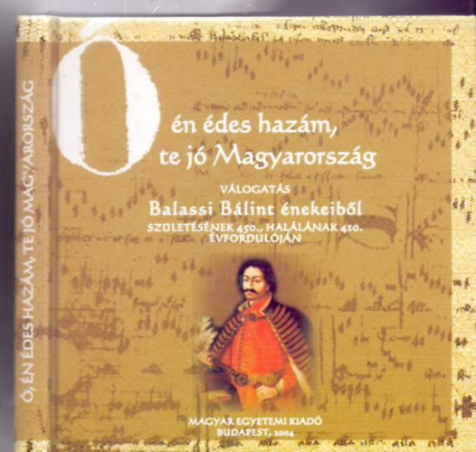 , n des hazm, te j Magyarorszg - Vlogats Balassi Blint nekeibl (Szmozott: 164/1000 - CD nlkl)